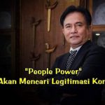 People Power Akhirnya Akan Mencari Legitimasi Konstitusional. Oleh: Yusril Ihza Mahendra,