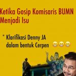 Ketika Gosip Komisaris BUMN Pun Dijadikan Isu Ketika Gosip Komisaris BUMN Pun Dijadikan Isu