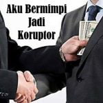 Aku Bermimpi Jadi Koruptor. Opini Kwik Kian Gie