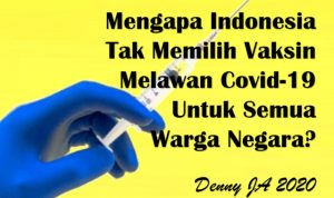 Mengapa Indonesia Tidak Memilih Vaksin Covid-19 Untuk Semua Warga Negara? Mengapa Indonesia Tidak Memilih Vaksin Covid-19 Untuk Semua Warga Negara?