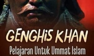 Sejarah Sang Genghis Khan, Sebuah Pelajaran untuk Ummat Islam